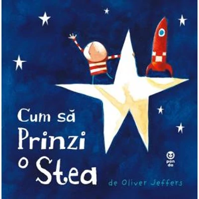 Cum sa prinzi o stea - Oliver Jeffers