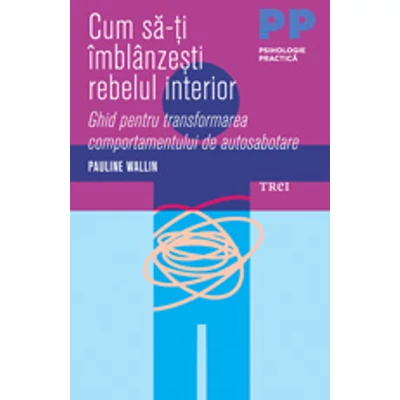 Cum sa-ti imblanzesti rebelul interior - Pauline Wallin