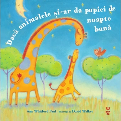 Daca animalele si-ar da pupici de noapte buna - Ann Whitford Paul