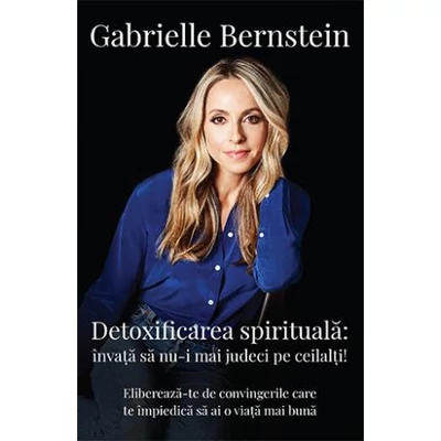 Detoxifierea spirituala - Gabrielle Bernstein