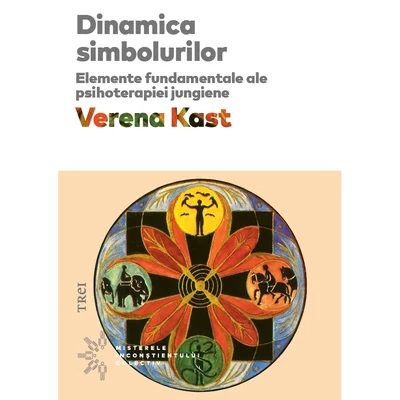 Dinamica simbolurilor Elemente fundamentale ale psihoterapiei jungiene - Verena Kast