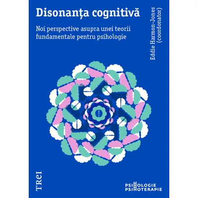 Disonanta cognitiva Noi perspective asupra unei teorii fundamentale pentru psihologie - Eddie Harmon‑Jones