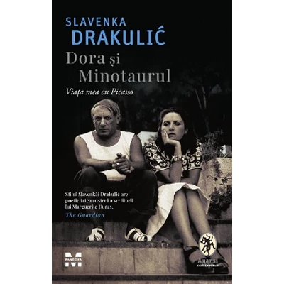 Dora si Minotaurul Viata mea cu Picasso - Slavenka Drakulic