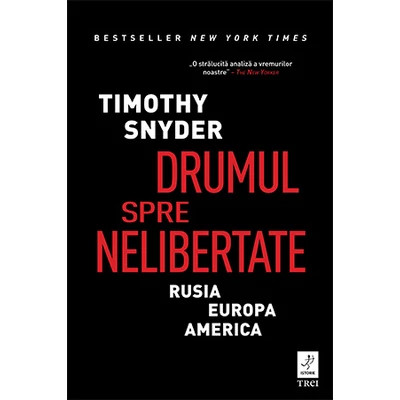 Drumul spre nelibertate - Timothy Snyder