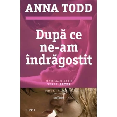 Dupa ce ne-am indragostit - Anna Todd
