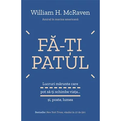 Fa-ti patul - William H. McRaven