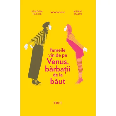 Femeile vin de pe Venus, barbatii de la baut - Simona Tache, Mihai Radu