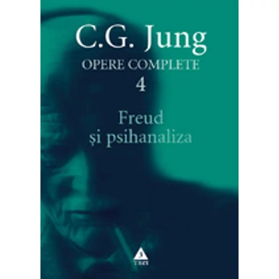 Freud si psihanaliza - Opere Complete, vol 4   - C.G. Jung