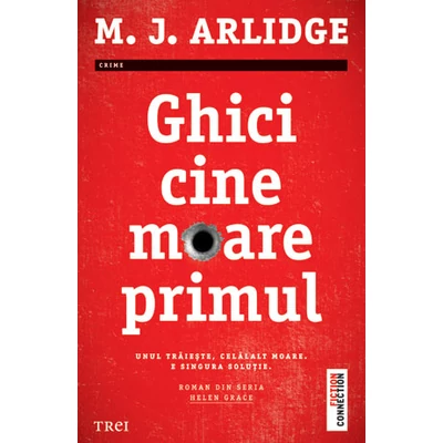 Ghici cine moare primul - M.J. Arlidge