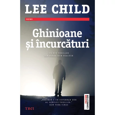 Ghinioane si incurcaturi - Lee Child
