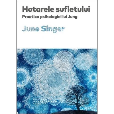 Hotarele sufletului Practica psihologiei lui Jung - June  Singer