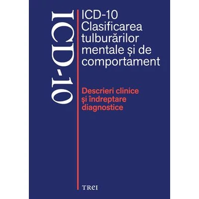 ICD-10 Clasificarea tulburarilor mentale si de comportament - Volum  colectiv