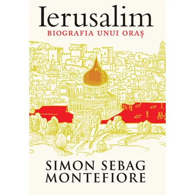 Ierusalim Biografia unui oras - Simon Sebag Montefiore