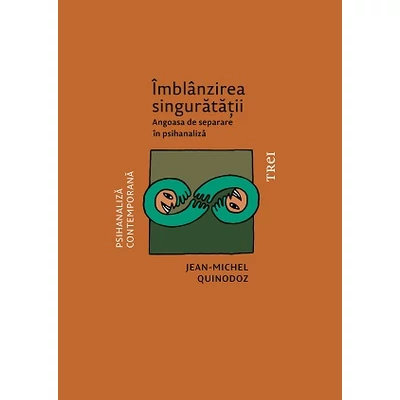  Imblanzirea singuratatii Angoasa de separare in psihanaliza - Jean-Michel Quinodoz