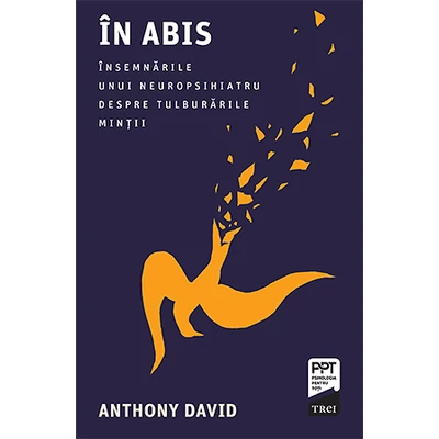 In abis Insemnarile unui neuropsihiatru despre tulburarile mintii - Anthony David