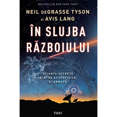 In slujba razboiului Alianta secreta dintre astrofizica si armata  - Neil deGrasse Tyson