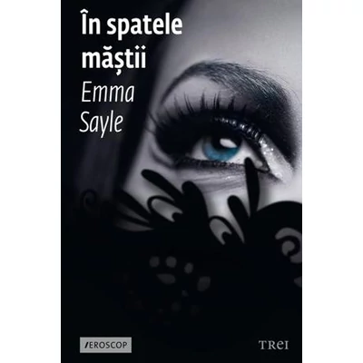 In spatele mastii - Emma Sayle