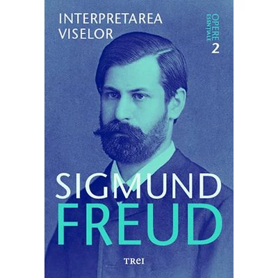 Interpretarea viselor - Opere Esentiale, vol 2  - Sigmund Freud