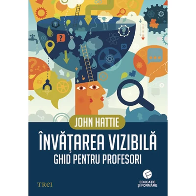Invatarea vizibila Ghid pentru profesori - John Hattie