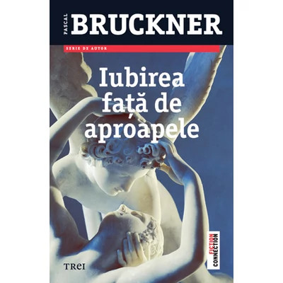 Iubirea fata de aproapele - Pascal Bruckner