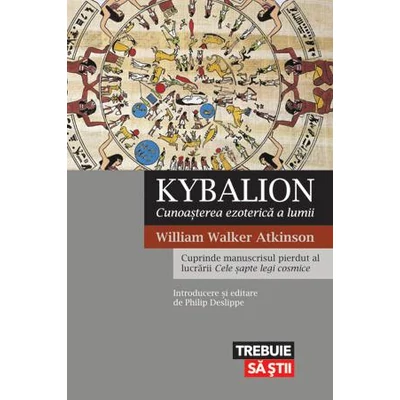 Kybalion Cunoasterea ezoterica a lumii - William Walker Atkinson