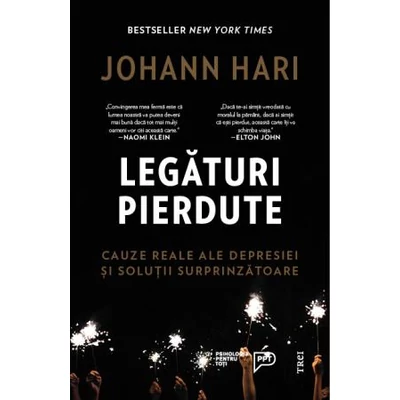 Legaturi pierdute Cauze reale ale depresiei si solutii surprinzatoare - Johann Hari