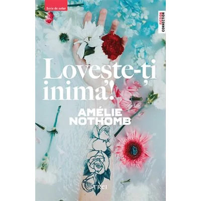 Loveste-ti inima! - Amelie Nothomb