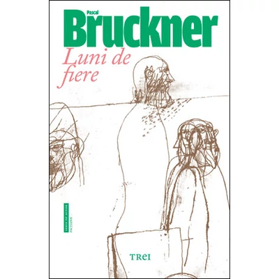 Luni de fiere - Pascal Bruckner
