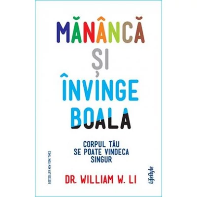 Mananca si invinge boala - William W. Li