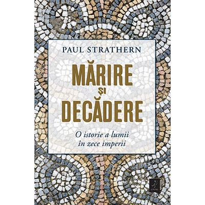 Marire si decadere - Paul Strathern