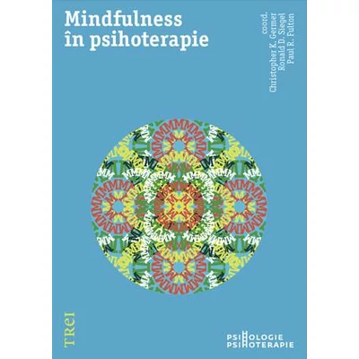 Mindfulness in psihoterapie - Christopher K. Germer, Ronald D. Siegel, Paul R. Fulton