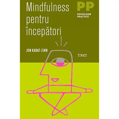 Mindfulness pentru incepatori - Jon Kabat-Zinn 