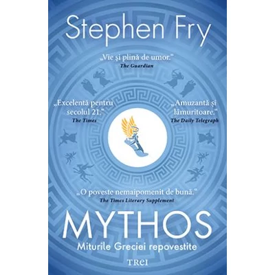 Mythos Miturile Greciei repovestite - Stephen Fry