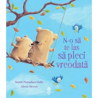 N-o sa te las sa pleci vreodata - Smriti  Prasadam-Halls , Alison Brown