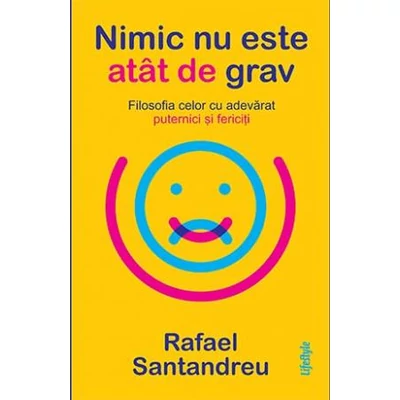 Nimic nu este atat de grav - Rafael Santandreu