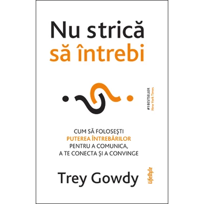 Nu strica sa intrebi - Trey Gowdy