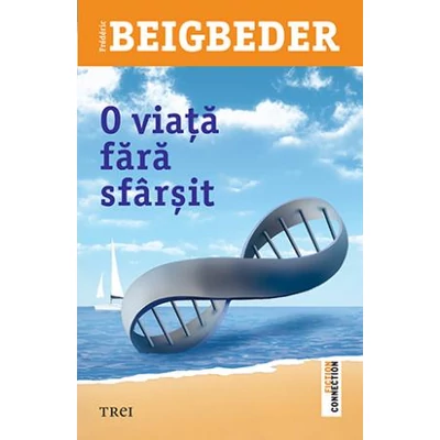 O viata fara sfarsit - Frederic Beigbeder