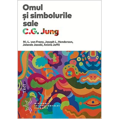 Omul si simbolurile sale - C.G. Jung, J. Jacobi, M.-L. von Franz, Joseph L. Henderson, A. Jaffe