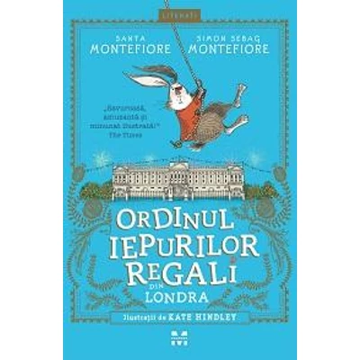 Ordinul iepurilor regali din Londra (Ordinul iepurilor regali din Londra, vol1) - Santa Montefiore, Simon Sebag Montefiore