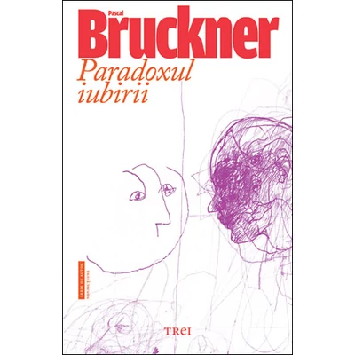 Paradoxul iubirii - Pascal Bruckner