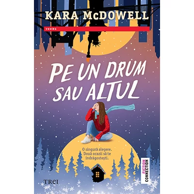 Pe un drum sau altul - Kara McDowell