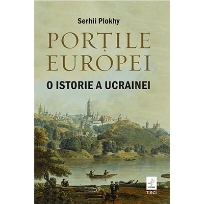 Portile Europei O istorie a Ucrainei - Serhii Plokhy
