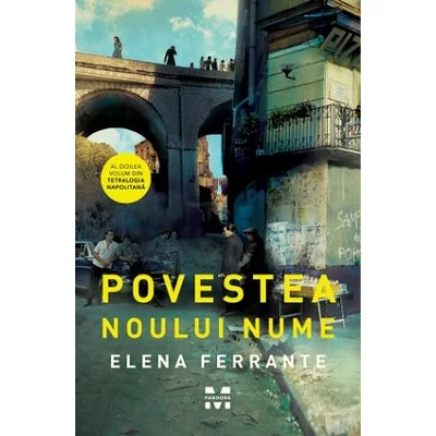 Povestea noului nume (Tetralogia Napolitana, vol 2) - Elena Ferrante