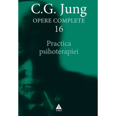 Practica psihoterapiei - Opere Complete, vol 16 - C.G. Jung