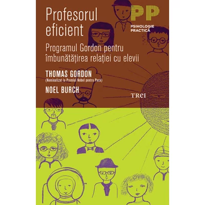 Profesorul eficient Programul Gordon pentru imbunatatirea relatiei cu elevii - Noel Burch, Thomas Gordon