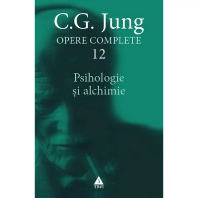 Psihologie si alchimie - Opere Complete, vol12 - C.G. Jung