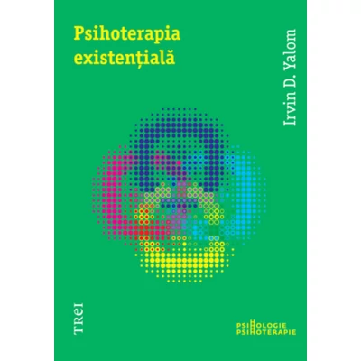 Psihoterapia existentiala - Irvin D. Yalom