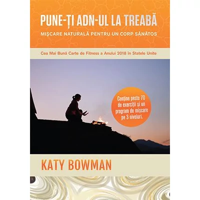 Pune-ti ADN-ul la treaba - Katy Bowman