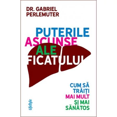 Puterile ascunse ale ficatului - Gabriel Perlemuter
