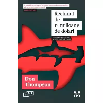 Rechinul de 12 milioane de dolari Uimitoarea economie a artei contemporane - Don Thompson